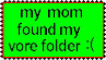 A stamp with the text 'my mom found my vore folder :('